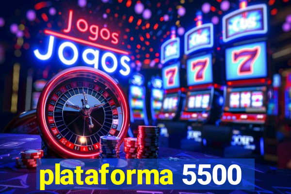 plataforma 5500